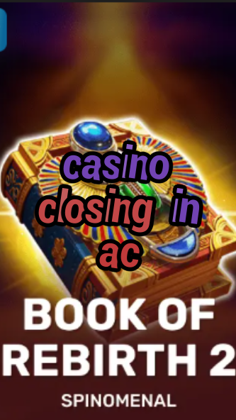 casino closing in ac-trdjkmsxjksdss.com